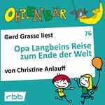 Ohrenbär - eine OHRENBÄR Geschichte, 7, Folge 76: Opa Langbeins Reise zum Ende der Welt (Hörbuch mit Musik)