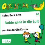 Ohrenbär - eine OHRENBÄR Geschichte, 6, Folge 60: Robin geht in die Luft (Hörbuch mit Musik)