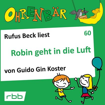 Ohrenbär - eine OHRENBÄR Geschichte, 6, Folge 60: Robin geht in die Luft (Hörbuch mit Musik)