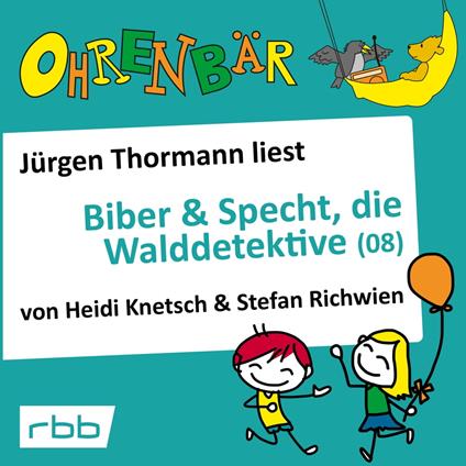 Ohrenbär - eine OHRENBÄR Geschichte, 6, Folge 62: Ohrenbär: Biber & Specht, die Walddetektive, Teil 8 (Hörbuch mit Musik)