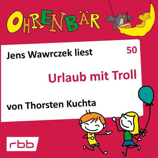 Ohrenbär - eine OHRENBÄR Geschichte, 5, Folge 50: Urlaub mit Troll (Hörbuch mit Musik)