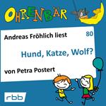 Ohrenbär - eine OHRENBÄR Geschichte, 8, Folge 80: Hund, Katze, Wolf? (Hörbuch mit Musik)