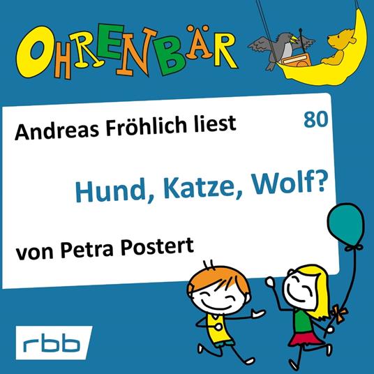 Ohrenbär - eine OHRENBÄR Geschichte, 8, Folge 80: Hund, Katze, Wolf? (Hörbuch mit Musik)