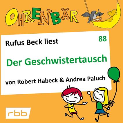 Ohrenbär - eine OHRENBÄR Geschichte, 8, Folge 88: Der Geschwistertausch (Hörbuch mit Musik)