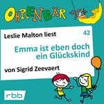 Ohrenbär - eine OHRENBÄR Geschichte, 4, Folge 42: Emma ist eben doch ein Glückskind (Hörbuch mit Musik)