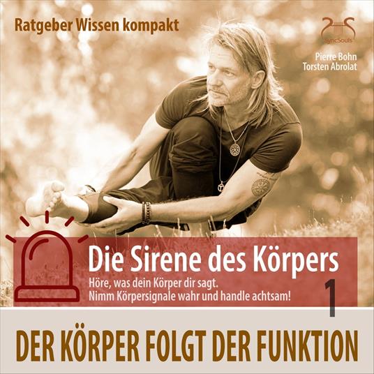 Der Körper folgt der Funktion - Ratgeber Wissen kompakt aus der Reihe "Die Sirene des Körpers"