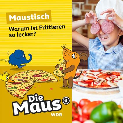 Die Maus, Maustisch, Folge 13: Warum ist Frittieren so lecker?