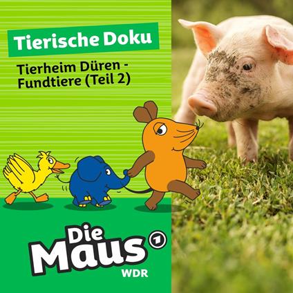 Die Maus, Tierische Doku, Folge 5: Tierheim Düren - Fundtiere (Teil 2)