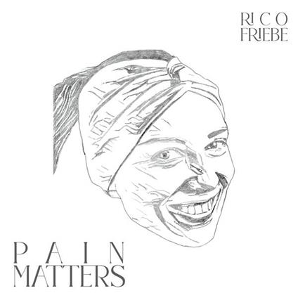 Pain Matters - CD Audio di Rico Friebe