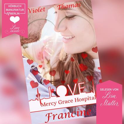 Francine - Mercy Grace Hospital, Band 3 (ungekürzt)