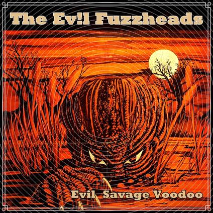 Evil Savage Voodoo - Vinile LP di Evil Fuzzheads