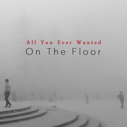 All You Ever Wanted - CD Audio di On the Floor