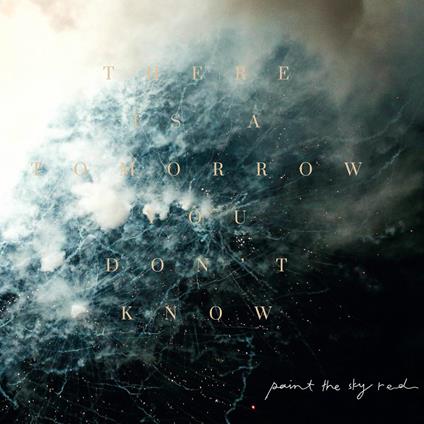 There Is A Tomorrow You Don'T Know - CD Audio di Paint the Sky Red