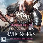 Das Begehren des Kriegers - Im Bann des Wikingers, Band 2 (ungekürzt)