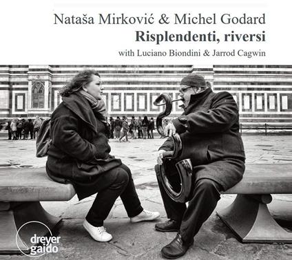 Risplendenti, Riversi With Luciano Biondini & Jarrod Cagwin - CD Audio di Natasa & Michel Godard Mirkovic
