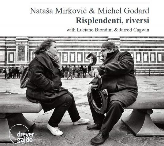Risplendenti, Riversi With Luciano Biondini & Jarrod Cagwin - CD Audio di Natasa & Michel Godard Mirkovic