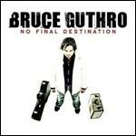 No Final Destination - CD Audio di Bruce Guthro