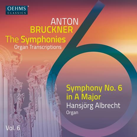 Symphony No. 6 (Organ Transcription By Hansjorg Albrecht) - CD Audio di Anton Bruckner,Hansjorg Albrecht