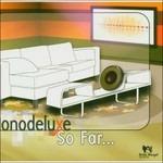 So Far... - CD Audio di Monodeluxe