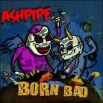 Born Bad - CD Audio di Ashpipe