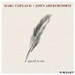 Speak to Me - CD Audio di John Abercrombie,Marc Copland