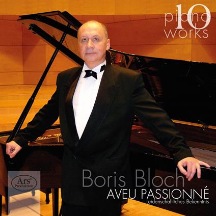 Piano Works 10. Aveu Passionne - CD Audio di Boris Bloch