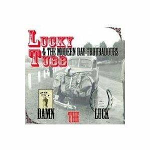 Damn the Luck - CD Audio di Lucky Tubb & the Modern Day Troubadours