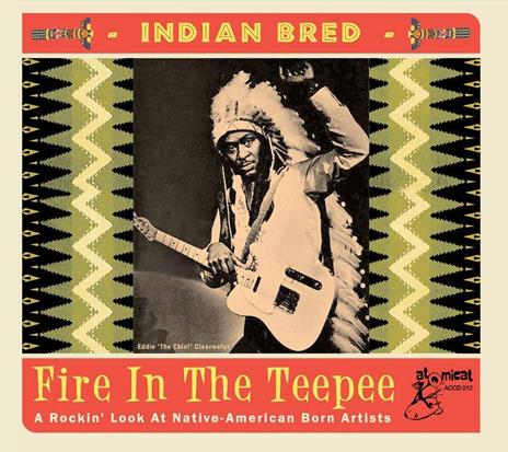 Indian Bred. Fire in the Teepee - CD Audio