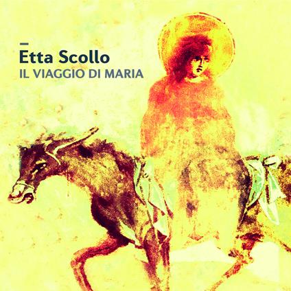 Il viaggio di Maria - CD Audio di Etta Scollo