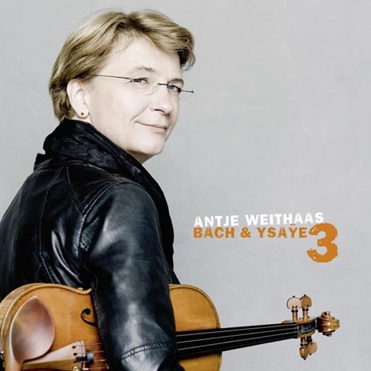 Bach & Ysaye vol.3 - CD Audio di Antje Weithaas