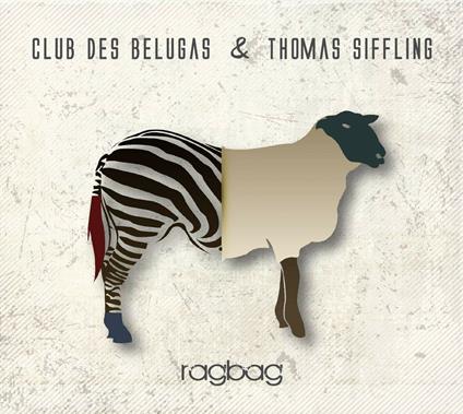 Ragbag - CD Audio di Club des Belugas,Thomas Siffling