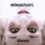 Disease - CD Audio di Minusheart