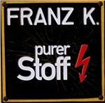 Purer Stoff - CD Audio di Franz K.