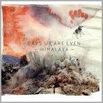 Himalaya - CD Audio di Days We Are Even