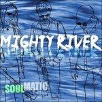 Mighty River - CD Audio di Soulmatic
