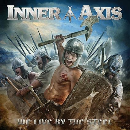 We Live by the Steel - CD Audio di Inner Axis