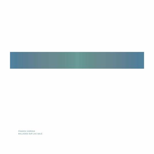 Ballades sur lac gelé - Vinile LP di Franck Vigroux