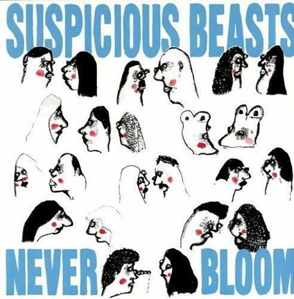 Never Bloom - Vinile LP di Suspicious Beasts