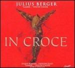 In Croce - CD Audio di Julius Berger