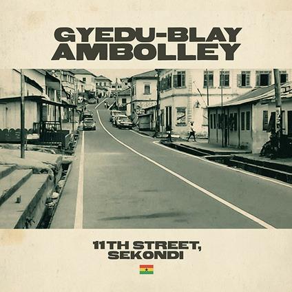 11th Street, Sekondi - Vinile LP di Gyedu-Blay Ambolley