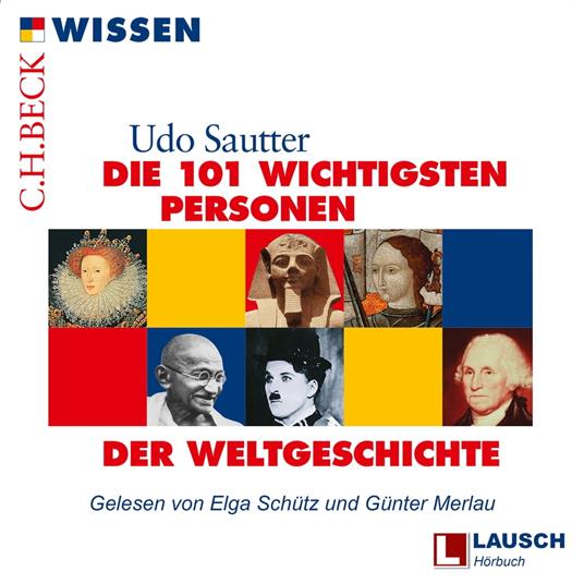 Die 101 wichtigsten Personen der Weltgeschichte - LAUSCH Wissen, Band 3 (Ungekürzt)