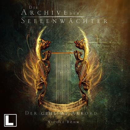 Der geheime Akkord - Die Archive der Seelenwächter, Band 2 (ungekürzt)