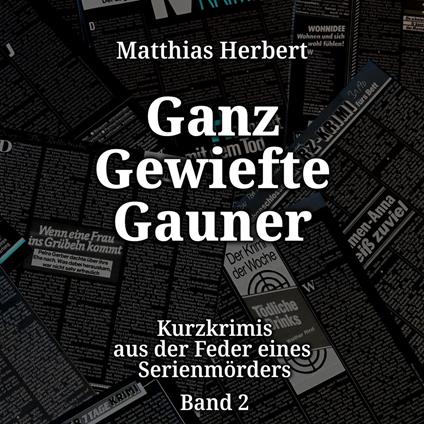 Ganz gewiefte Gauner - Kurzkrimis aus der Feder eines Serienmörders, Band 2 (ungekürzt)