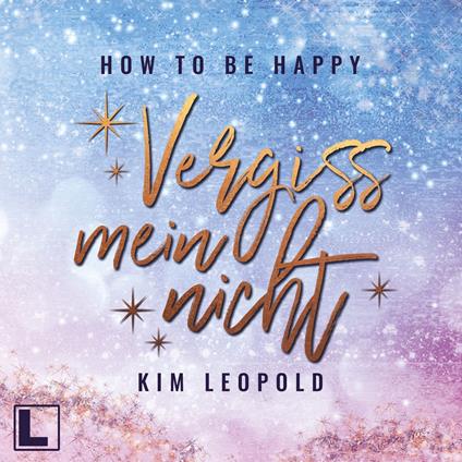 Vergissmeinnicht - How to be Happy, Band 3 (ungekürzt)