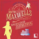 Doktor Maxwells waghalsiger Zeitbetrug - Die Chroniken von St. Mary's, Band 7 (ungekürzt)