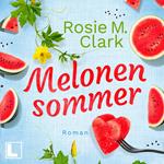 Melonensommer - Große Gefühle in Andalusien, Band 1 (ungekürzt)