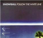 Follow the White Line - CD Audio di Snowball