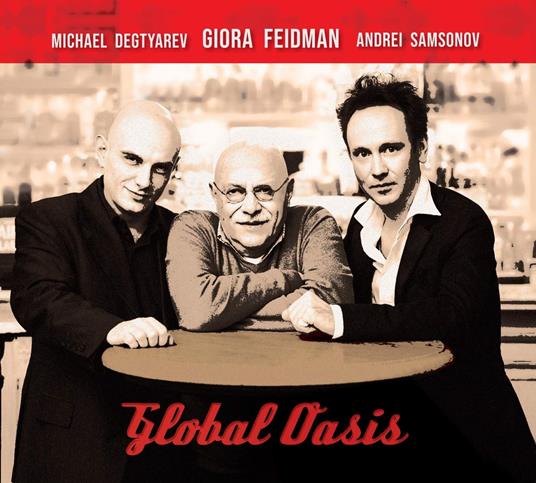 Giora Feidman & Andrei Samsonov - Global Oasis - CD Audio