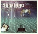 Fishing for Zebras (Digipack) - CD Audio di Club des Belugas