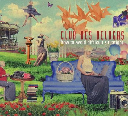 Club Des Belugas-How To Avoid Difficult Situations - CD Audio di Club des Belugas